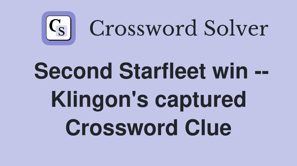 Second Starfleet win -- Klingon's captured Crossword Clue