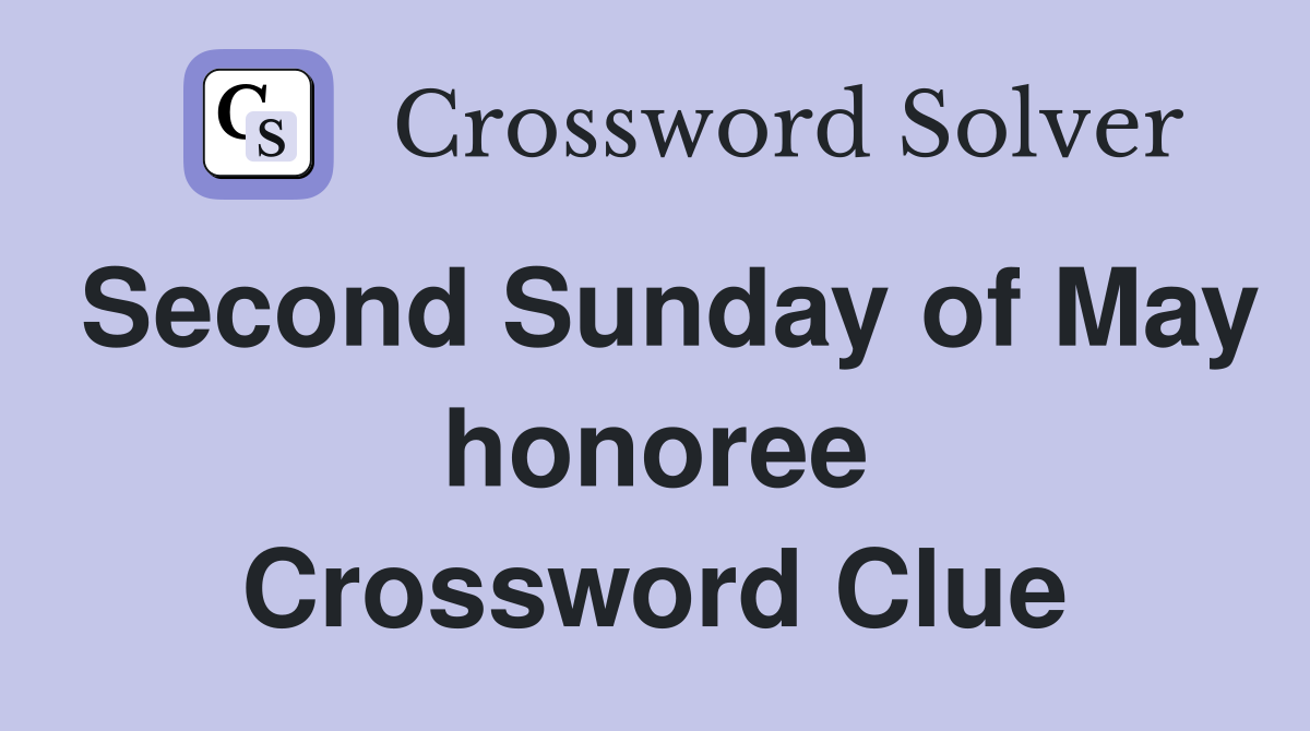 Second Sunday of May honoree Crossword Clue