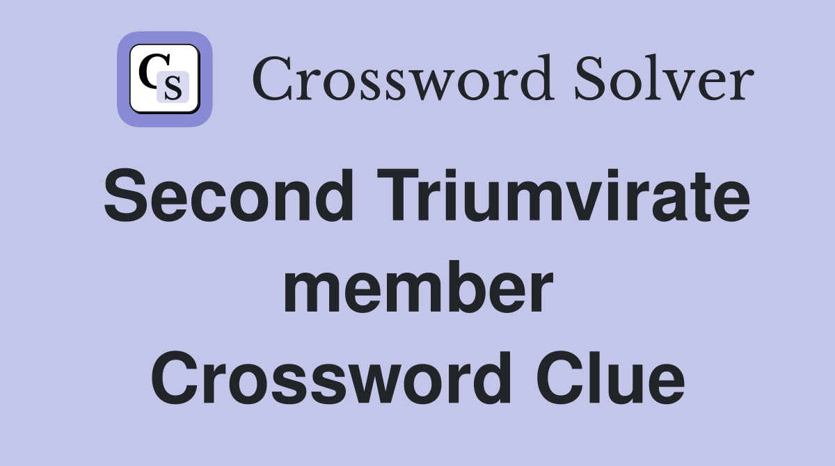 Second Triumvirate member Crossword Clue