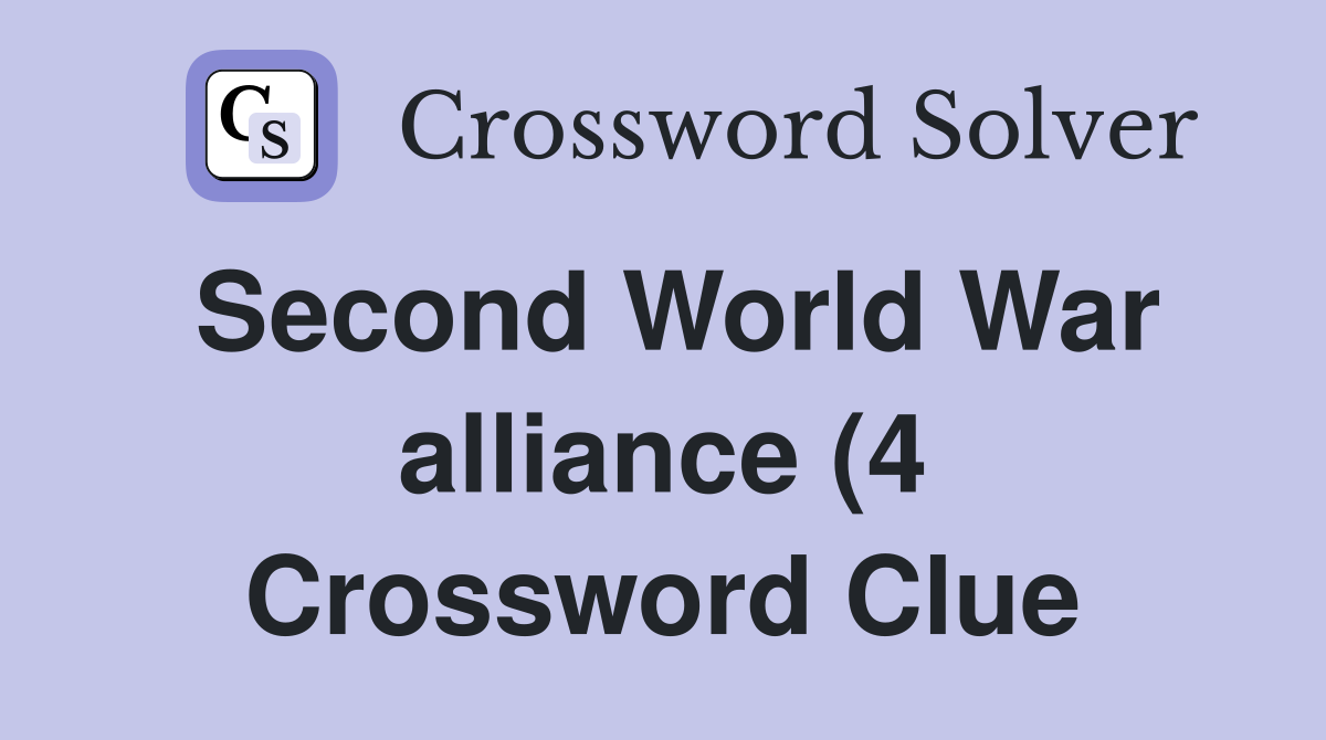 Second World War alliance (4) Crossword Clue Answers Crossword Solver Second World War alliance (4) Crossword Clue Answers Crossword Solver