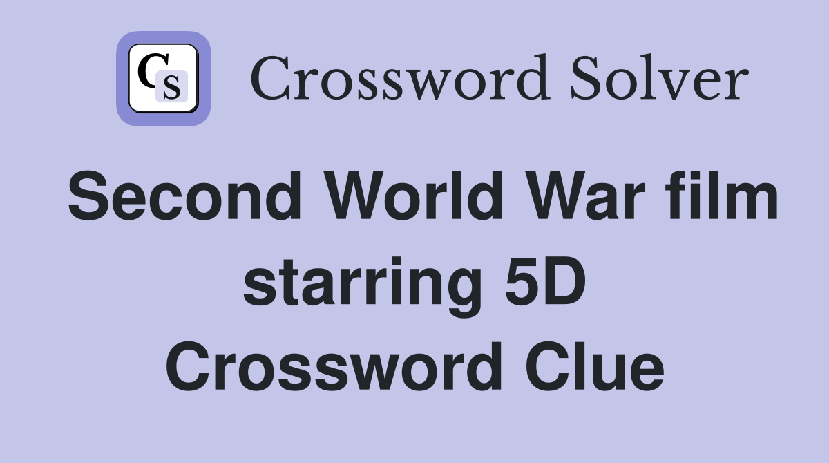 Second World War film starring 5D Crossword Clue