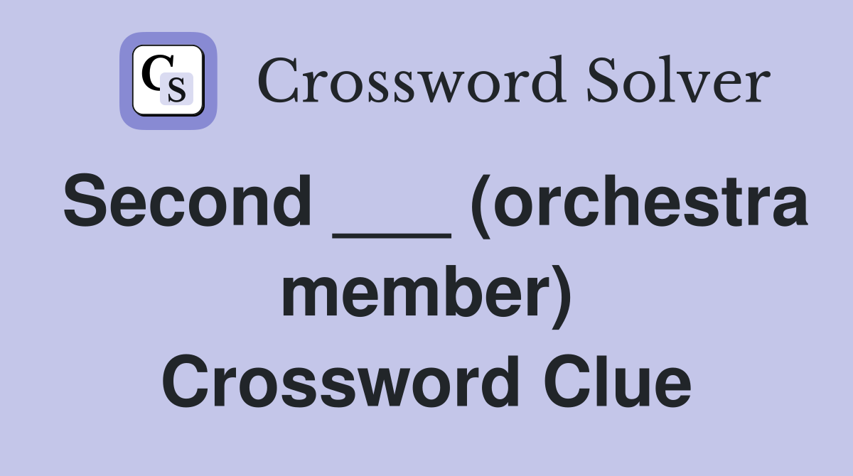 Second ___ (orchestra member) Crossword Clue