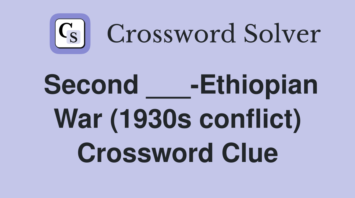 Second ___-Ethiopian War (1930s conflict) Crossword Clue
