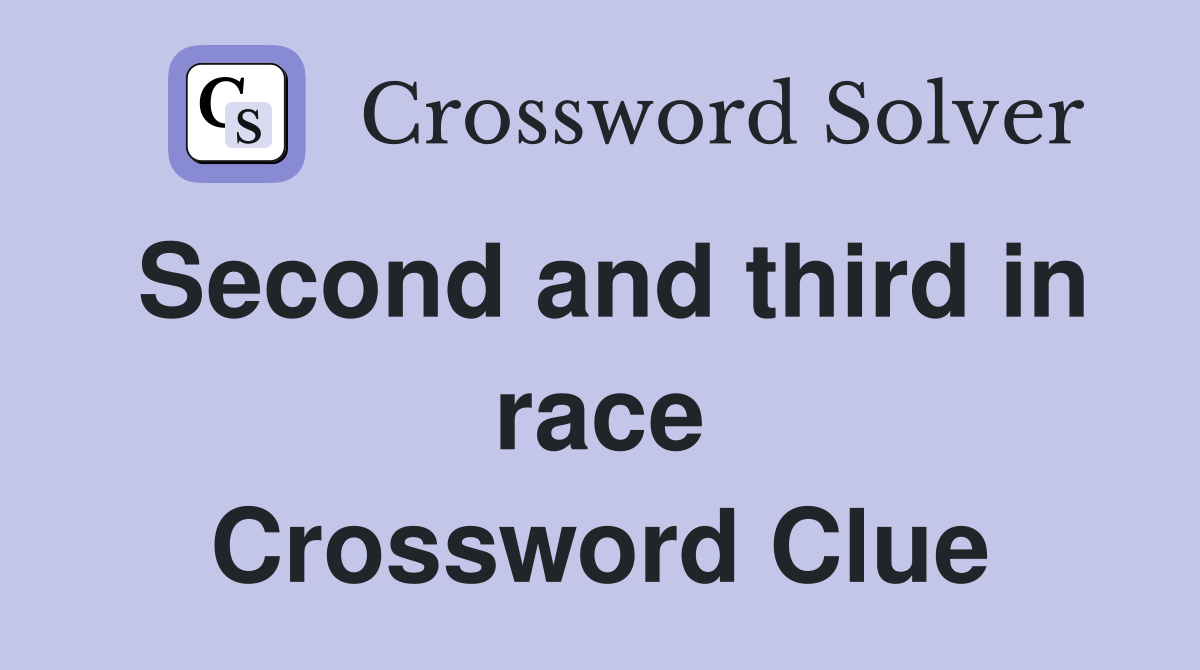 Second and third in race Crossword Clue