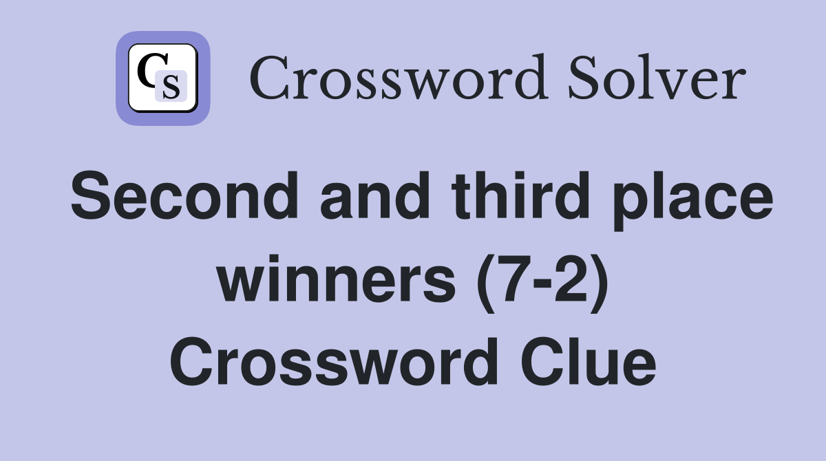 Second and third place winners (7-2) Crossword Clue