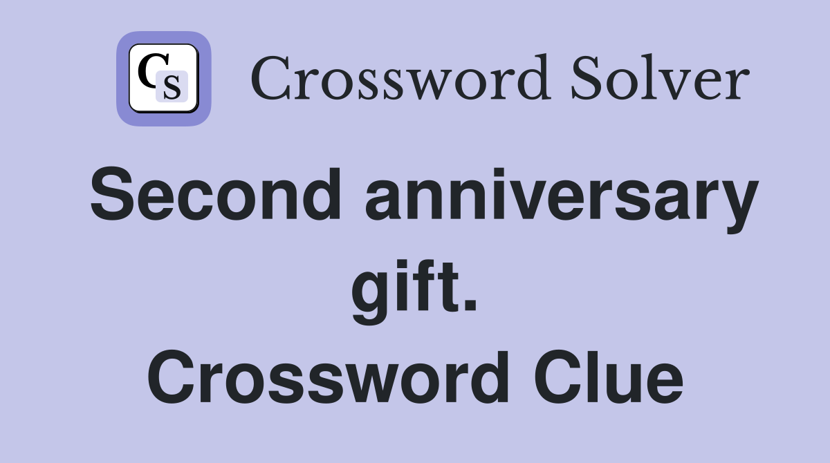 Second anniversary gift. Crossword Clue