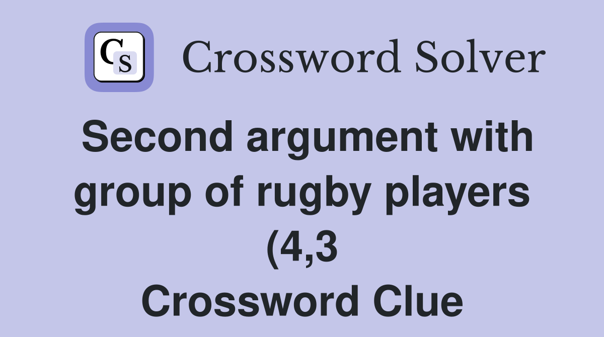 Second argument with group of rugby players (4 3) Crossword Clue Second argument with group of rugby players (4 3) Crossword Clue
