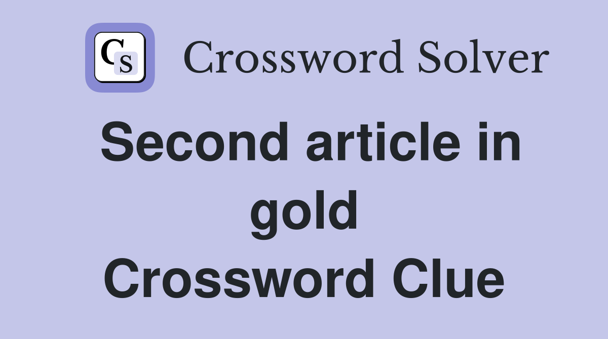 Second article in gold Crossword Clue