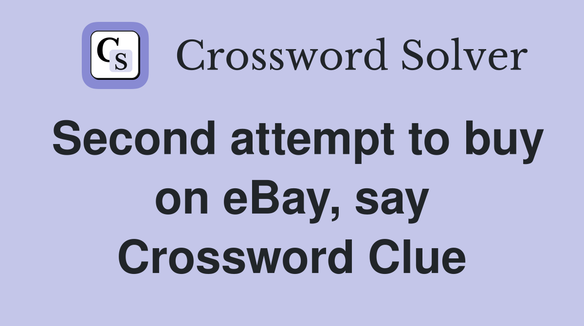 Second attempt to buy on eBay, say Crossword Clue