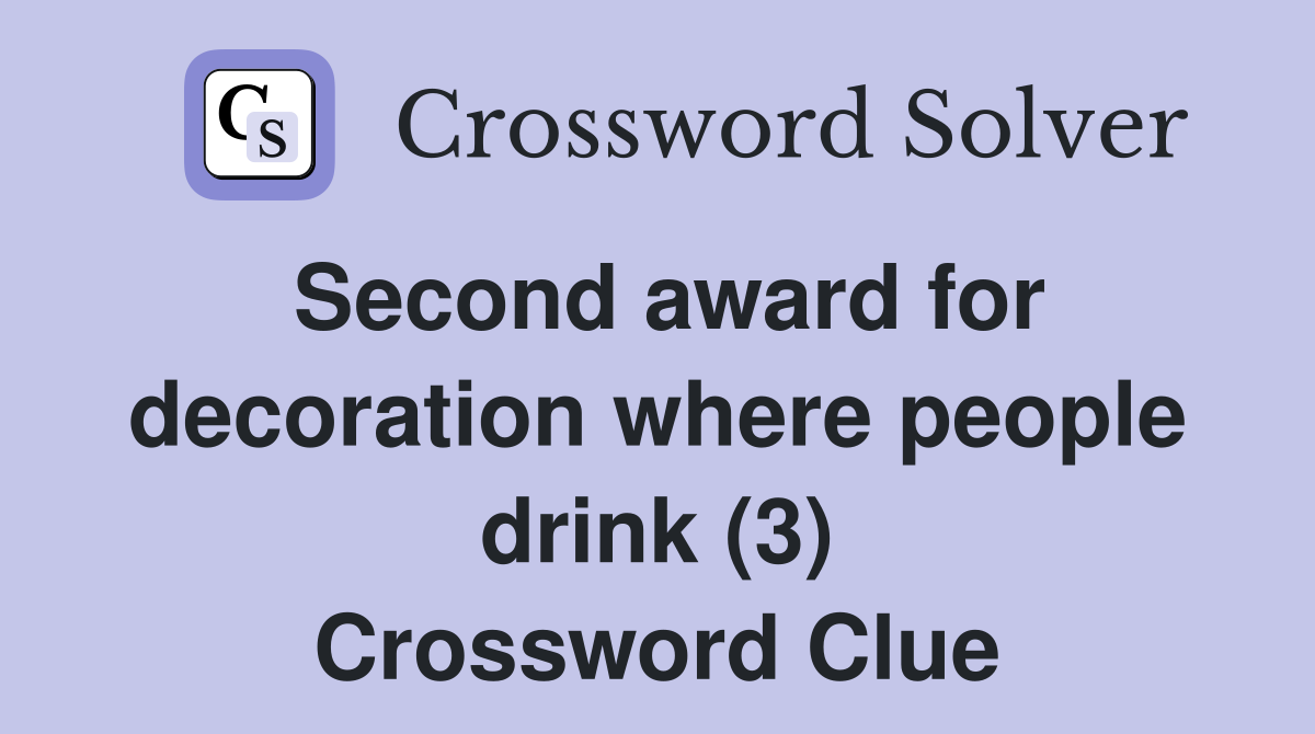 Second award for decoration where people drink (3) Crossword Clue