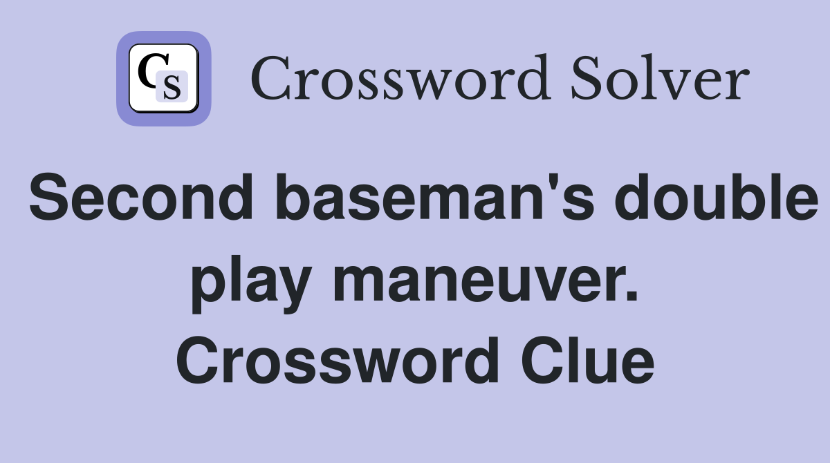 Second baseman's double play maneuver. Crossword Clue