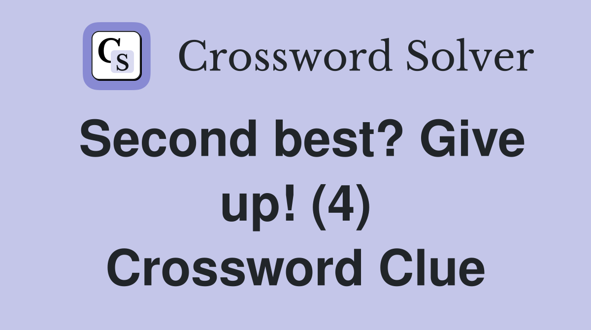 Second best? Give up! (4) Crossword Clue