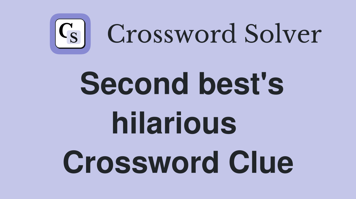 Second best's hilarious  Crossword Clue