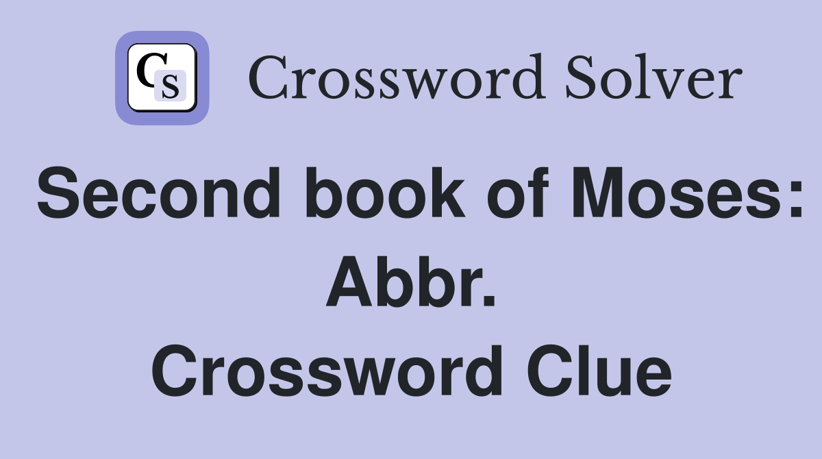 Second book of Moses: Abbr. Crossword Clue