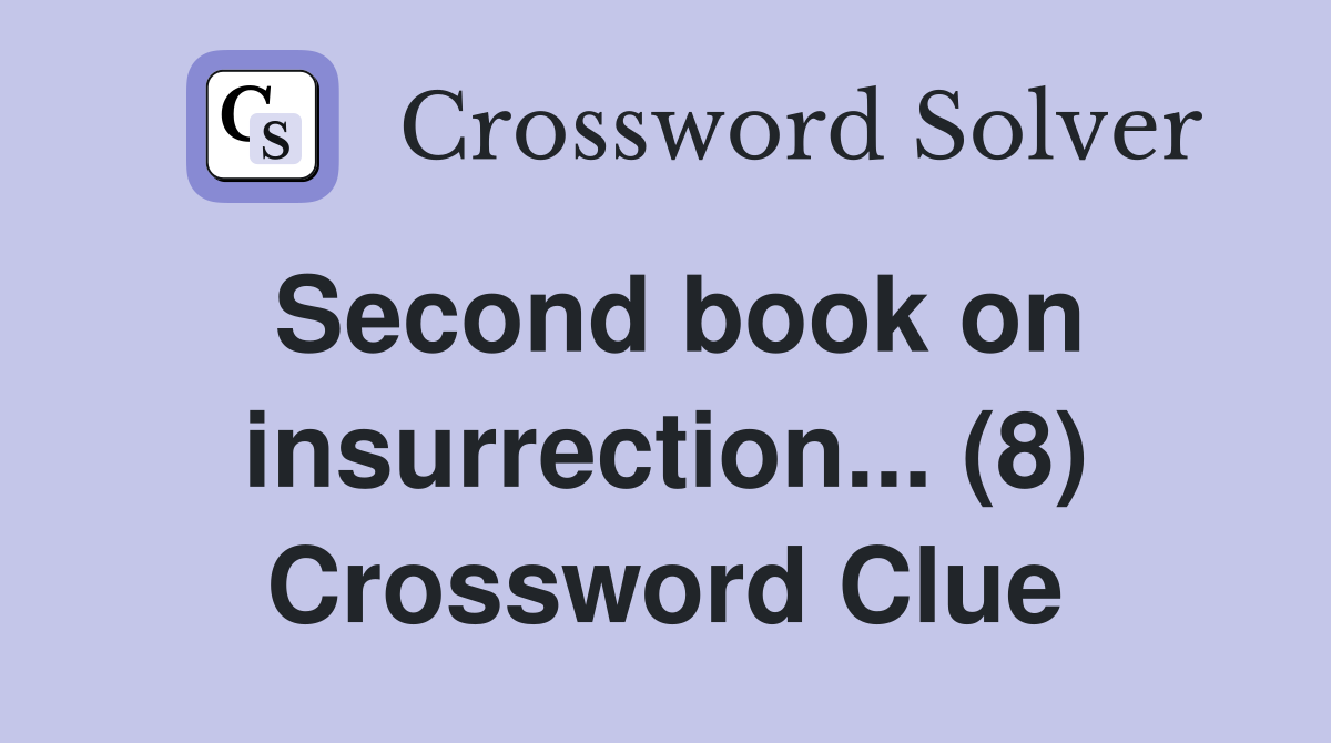 Second book on insurrection... (8) Crossword Clue
