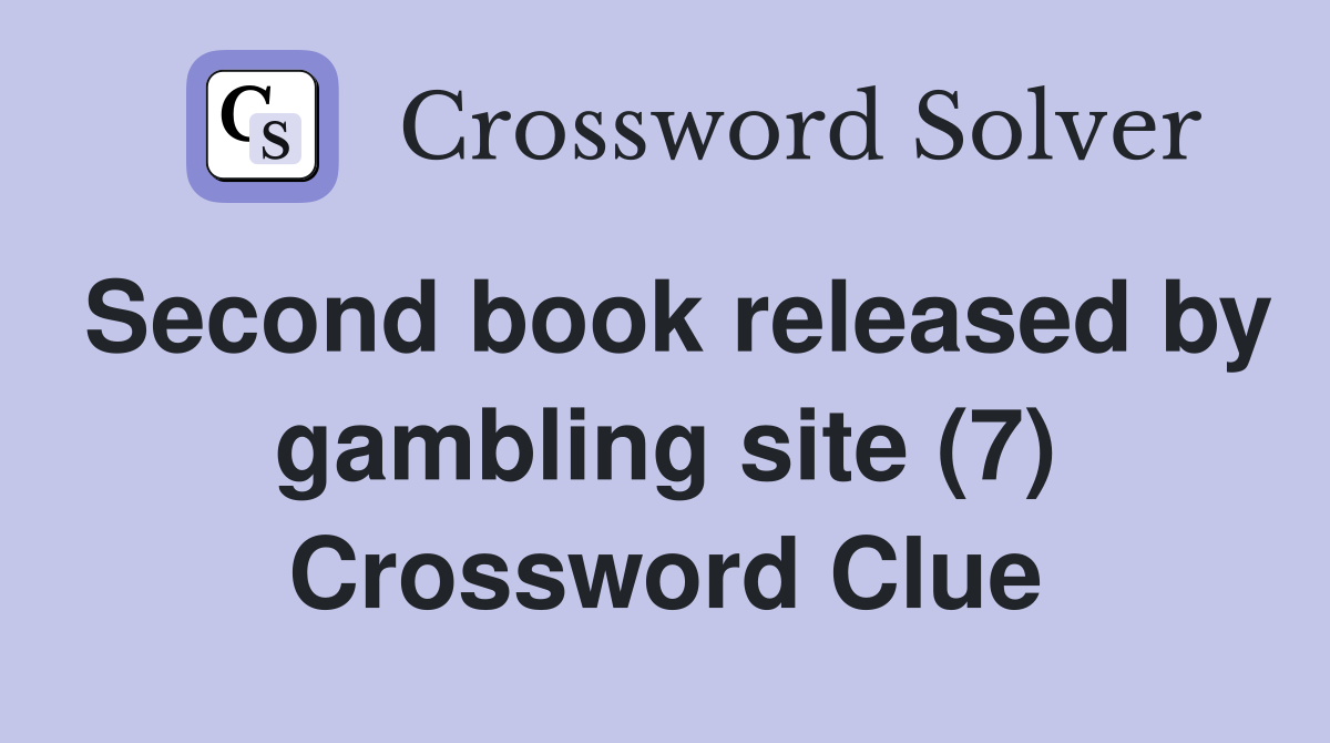 Second book released by gambling site (7) Crossword Clue