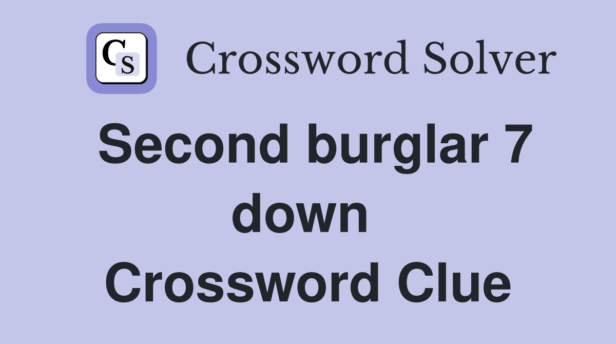 Second burglar 7 down  Crossword Clue