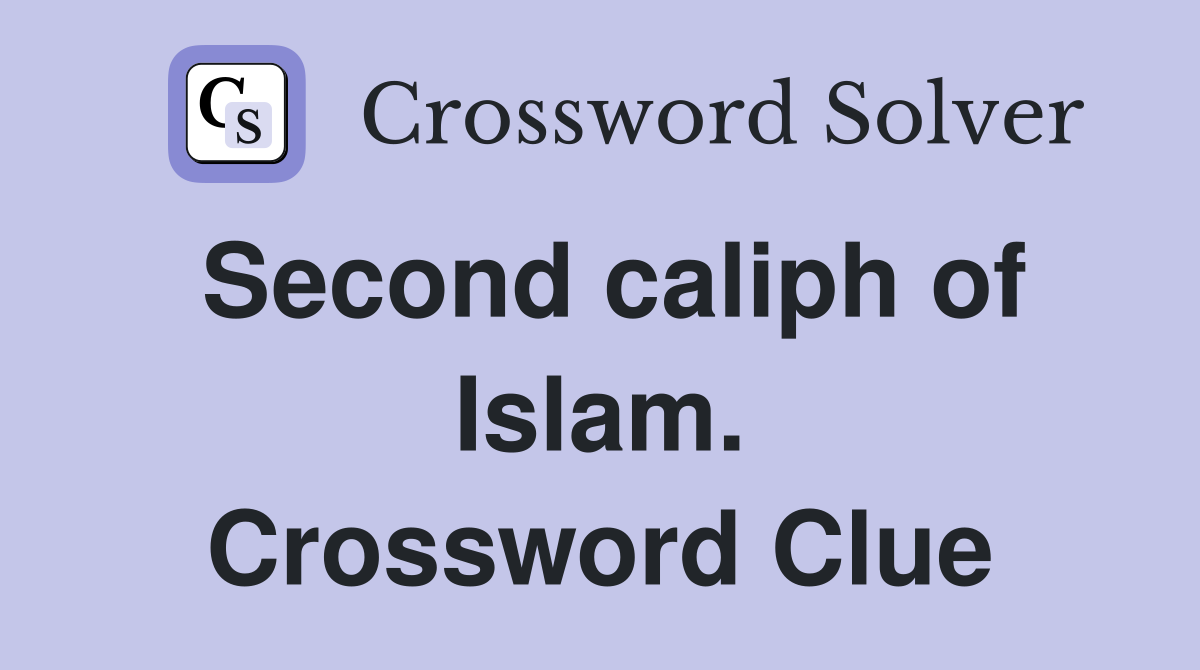 Second caliph of Islam. Crossword Clue