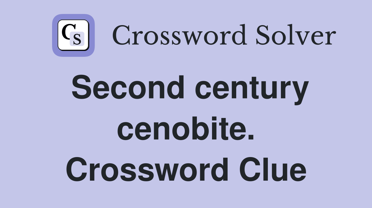 Second century cenobite. Crossword Clue