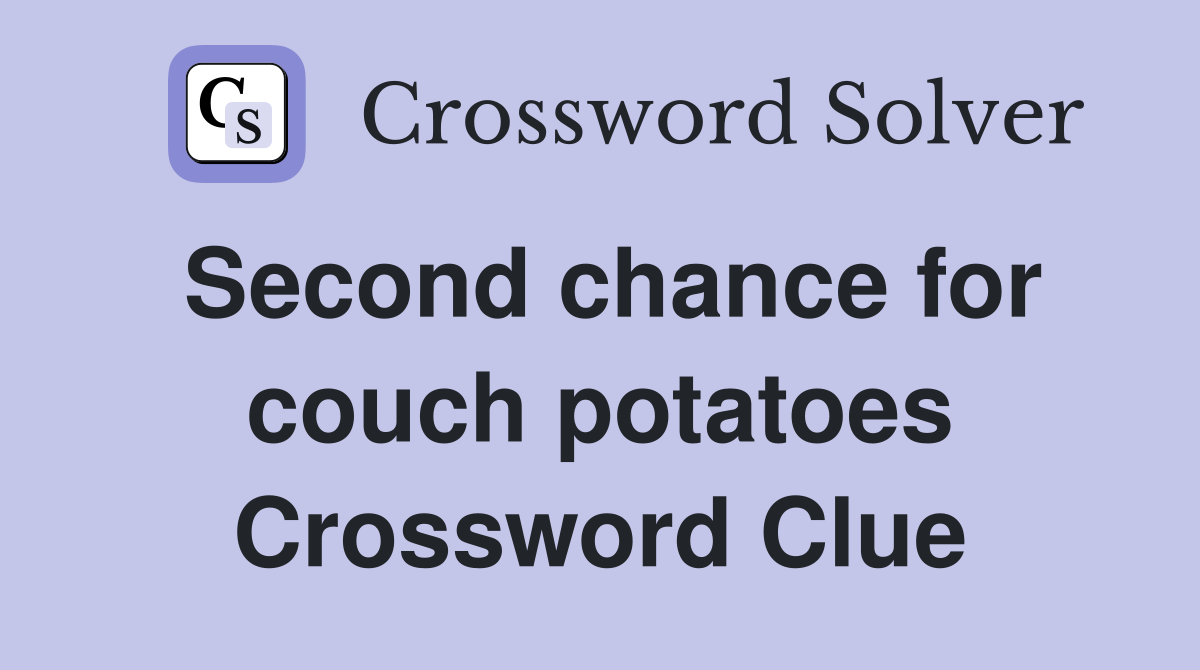 Second chance for couch potatoes Crossword Clue