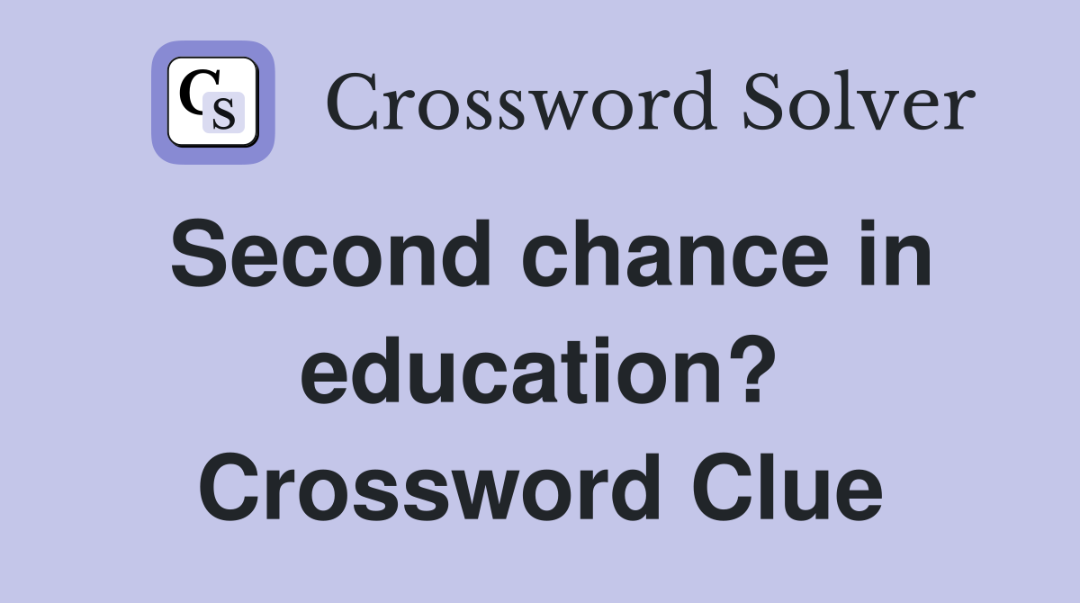 Second chance in education? Crossword Clue