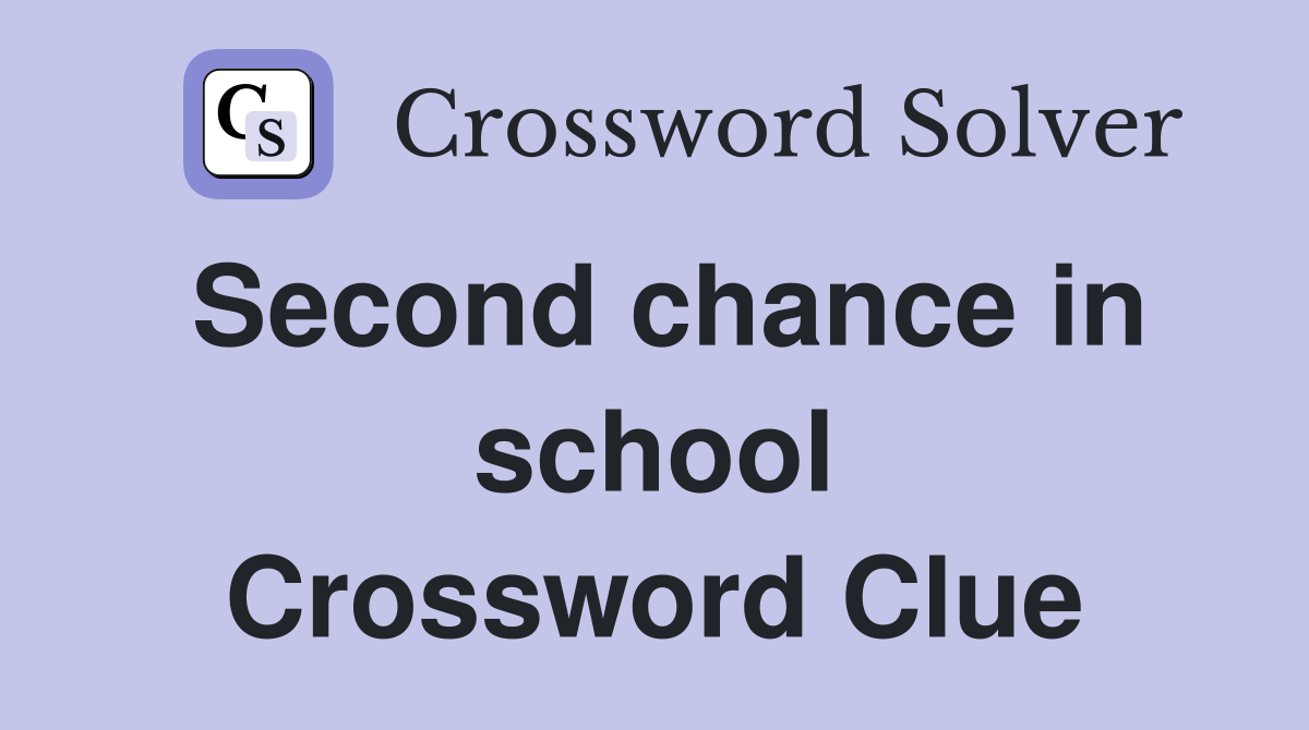 Second chance in school Crossword Clue