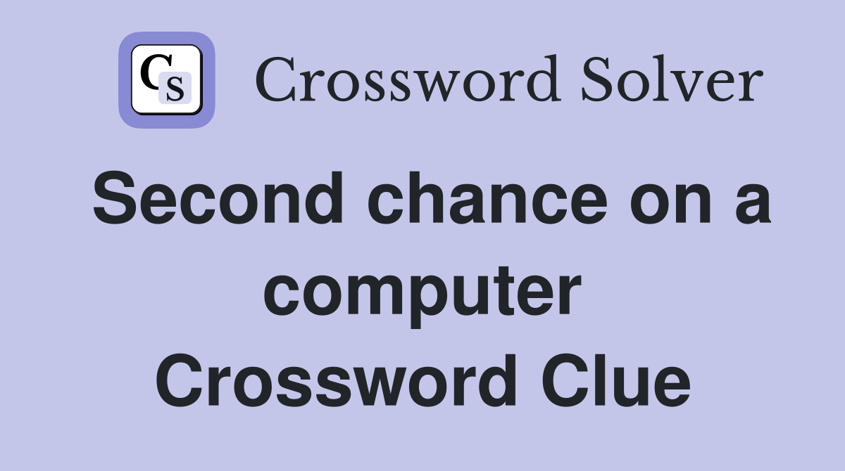 Second chance on a computer Crossword Clue
