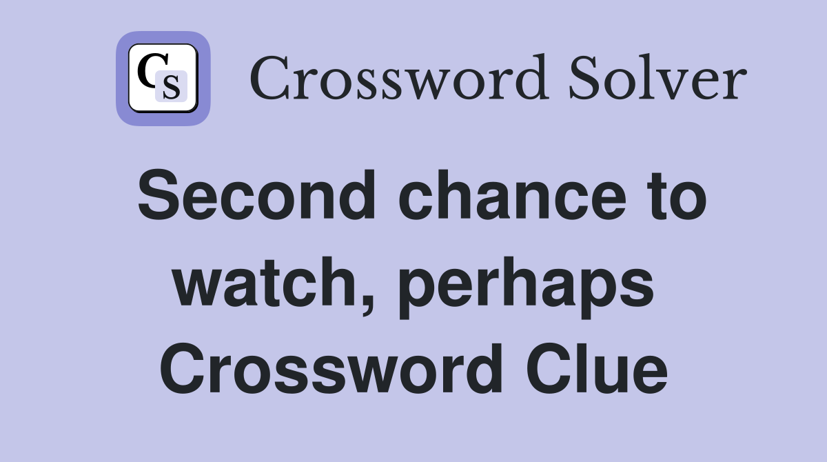 Second chance to watch, perhaps Crossword Clue