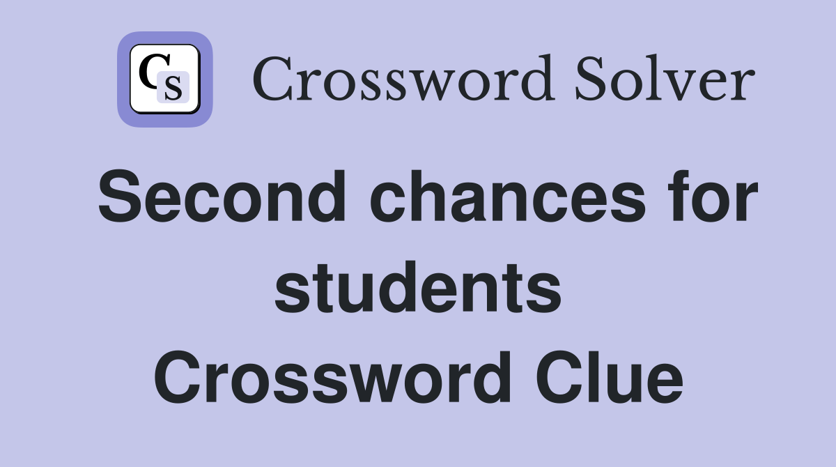 Second chances for students Crossword Clue