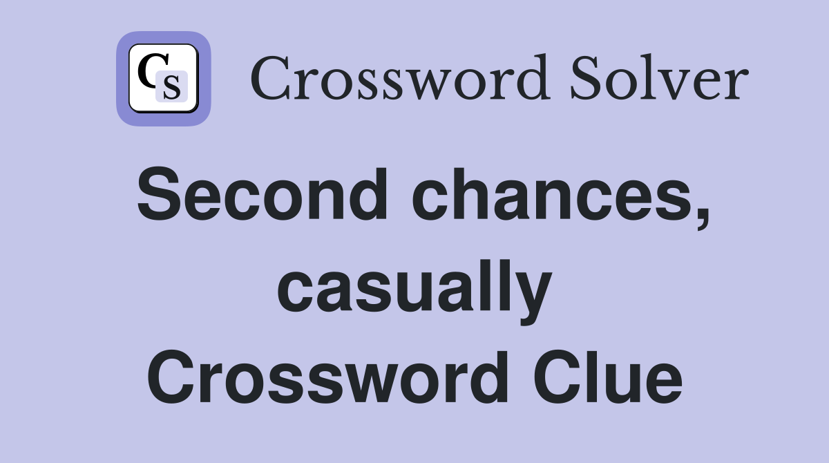Second chances, casually Crossword Clue