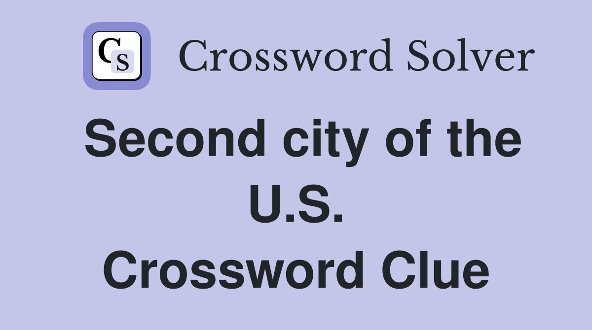Second city of the U.S. Crossword Clue