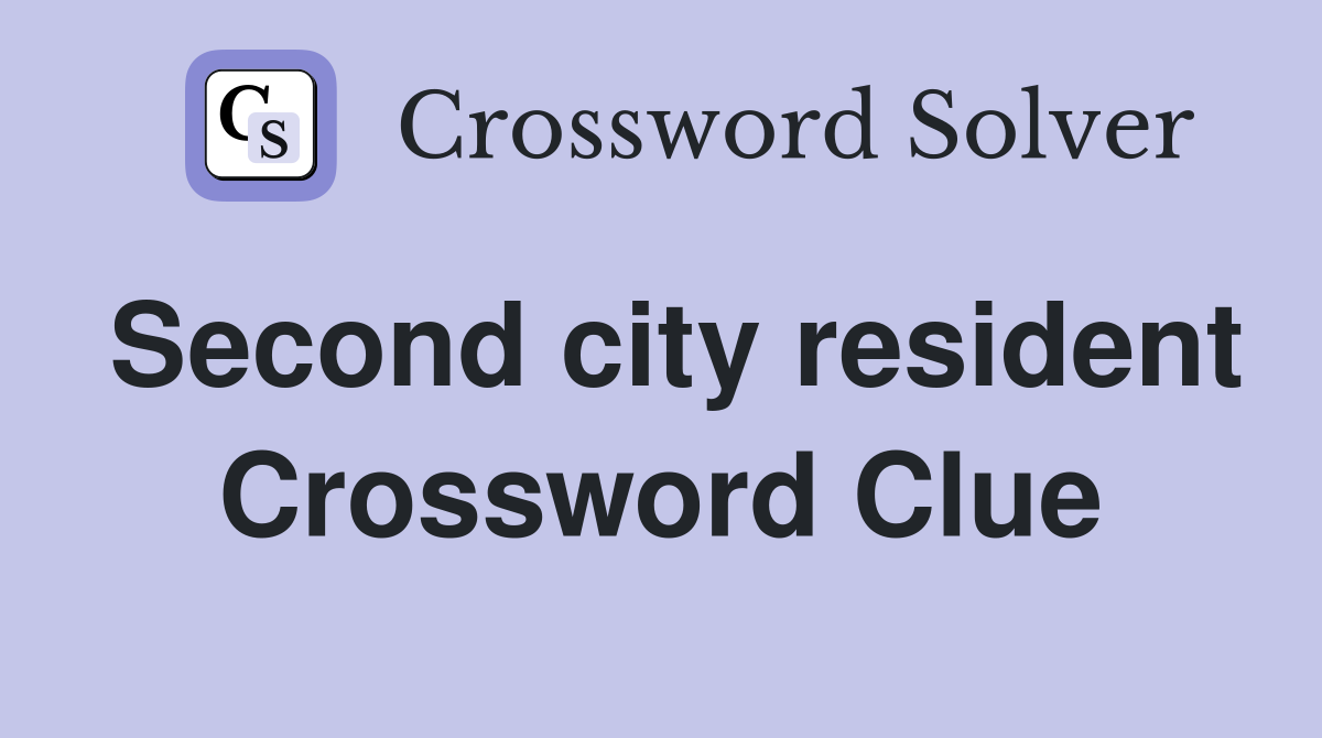 Second city resident Crossword Clue