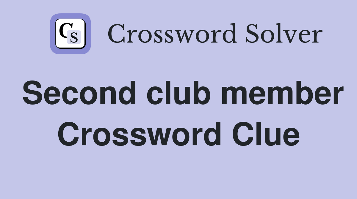 Second club member Crossword Clue