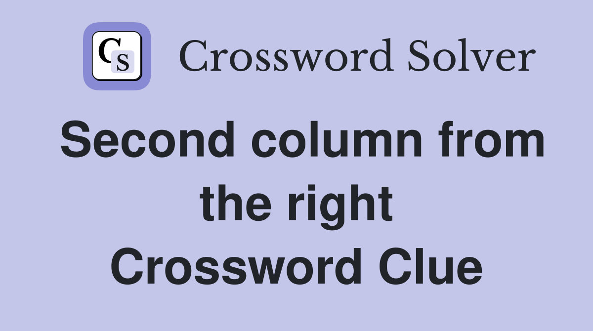Second column from the right Crossword Clue
