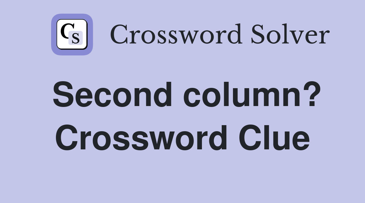 Second column? Crossword Clue