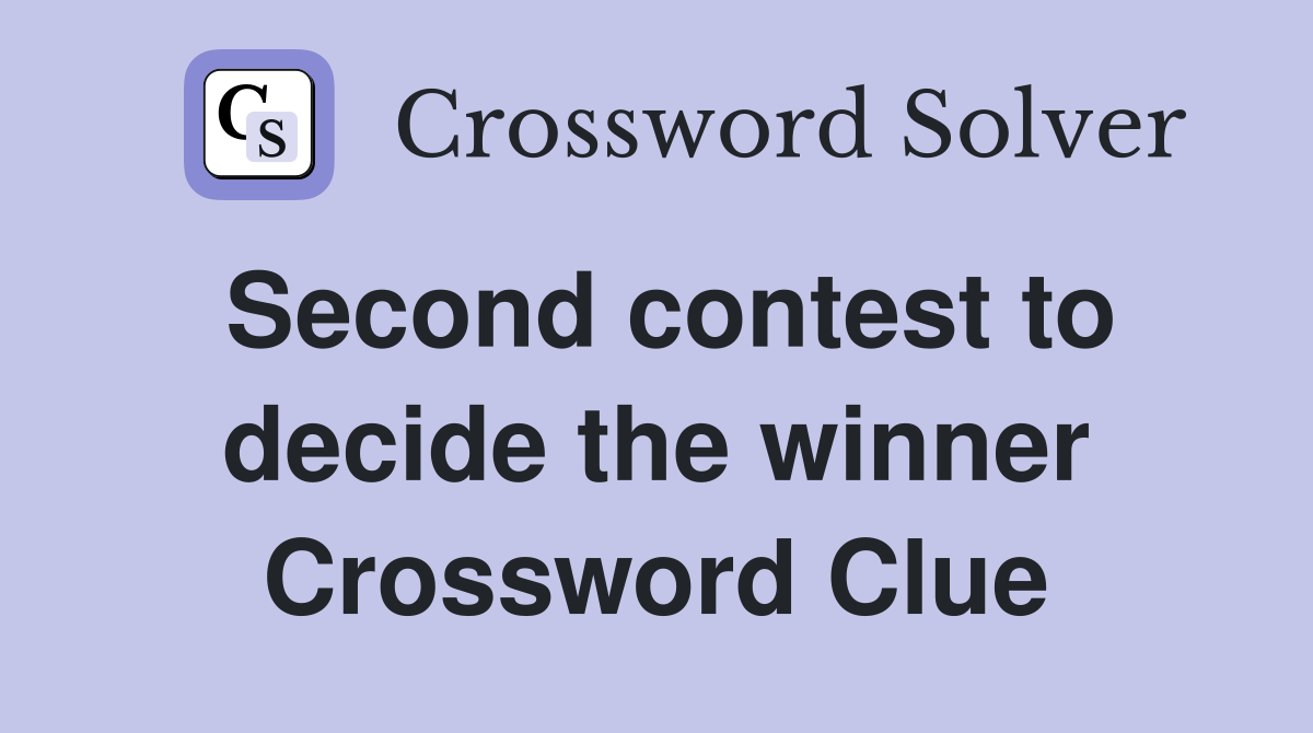 Second contest to decide the winner Crossword Clue