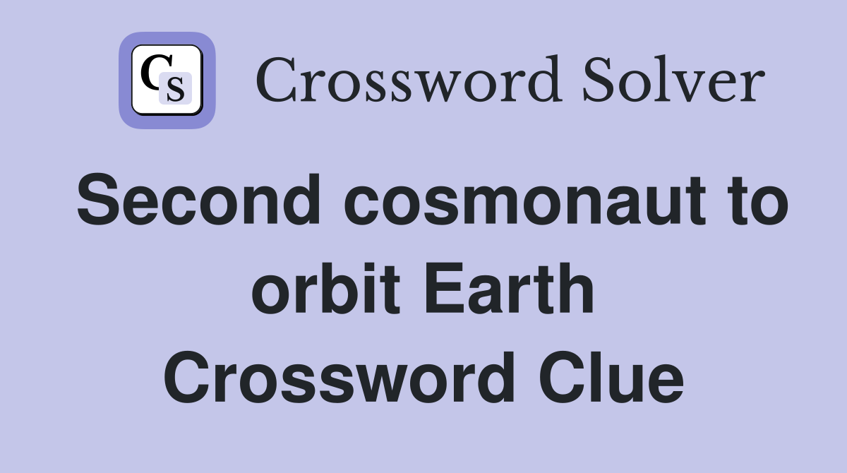 Second cosmonaut to orbit Earth Crossword Clue