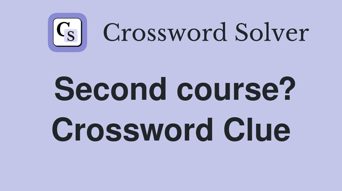 Second course? Crossword Clue