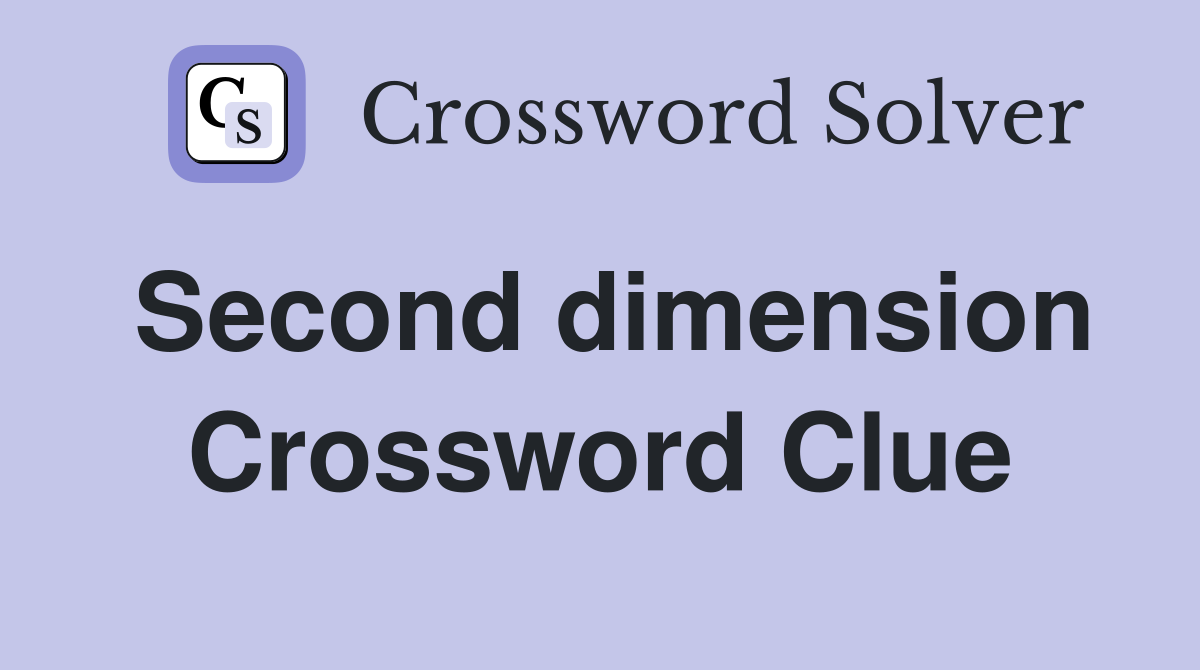 Second dimension Crossword Clue