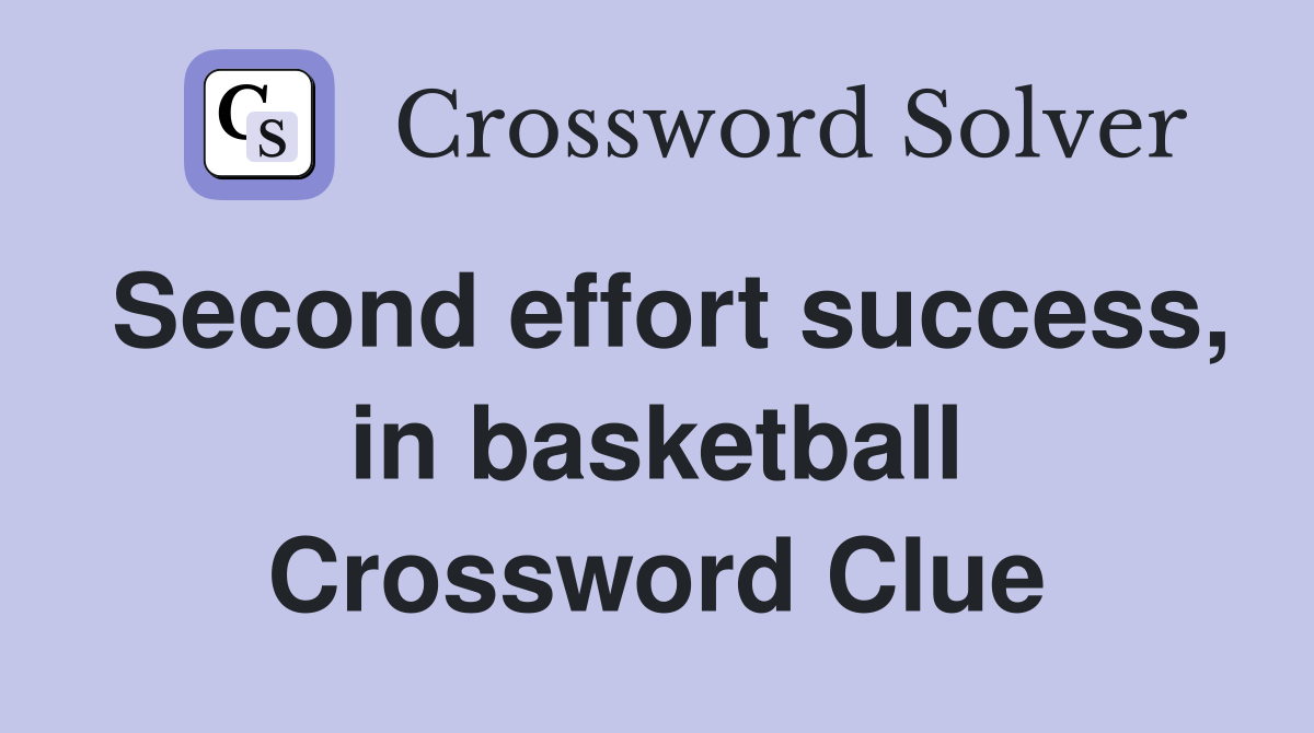 Second effort success, in basketball Crossword Clue