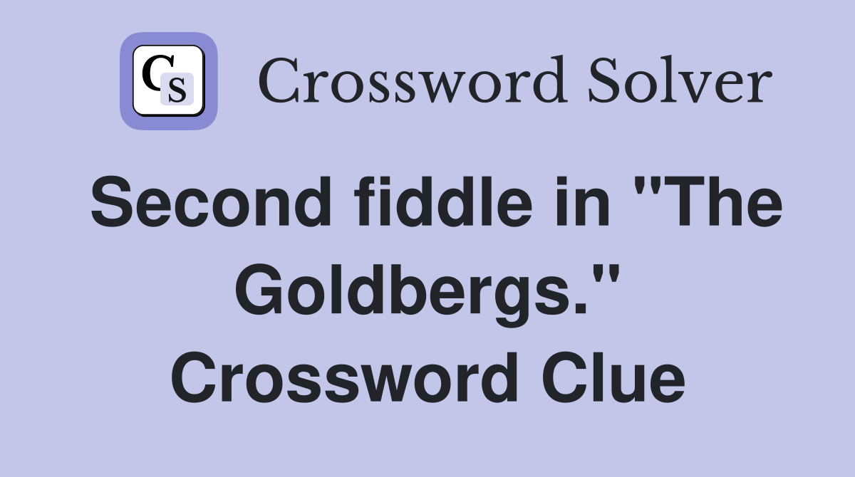 Second fiddle in "The Goldbergs." Crossword Clue