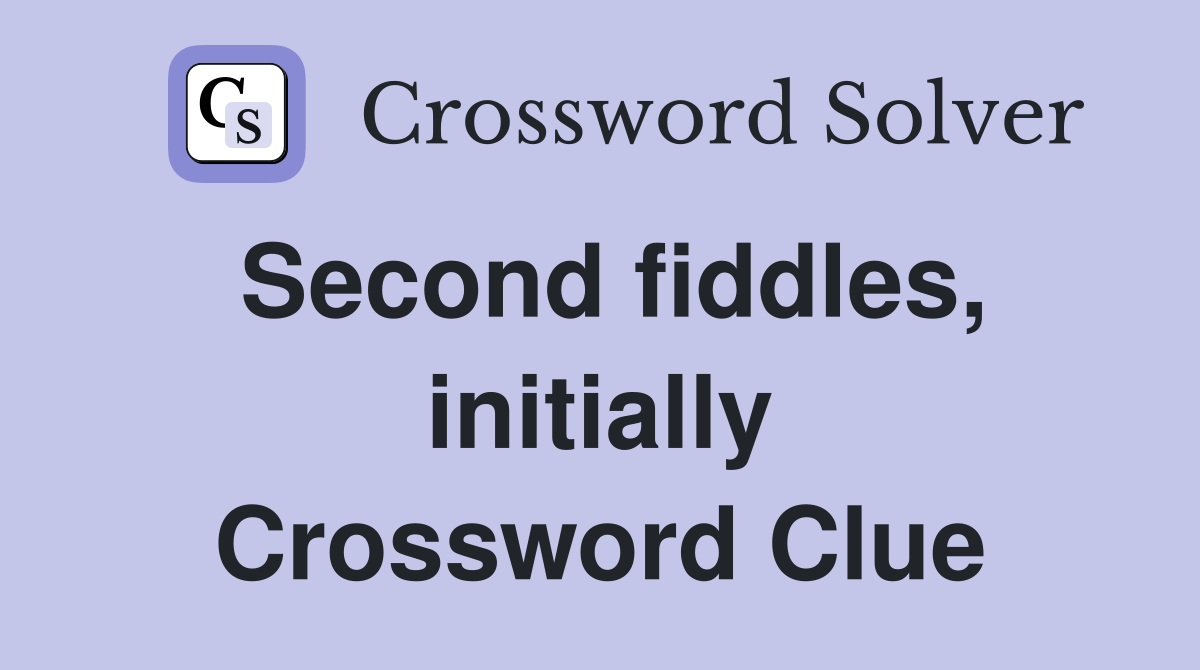 Second fiddles, initially Crossword Clue