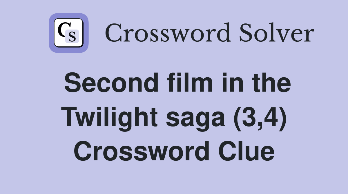 Second film in the Twilight saga (3,4) Crossword Clue