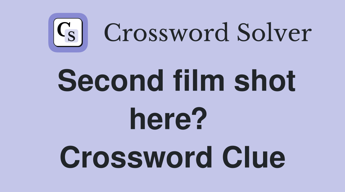 Second film shot here?  Crossword Clue