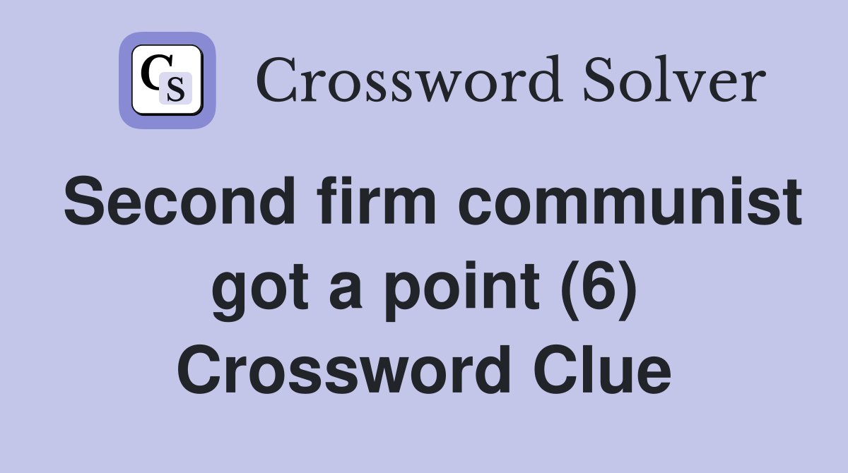 Second firm communist got a point (6) Crossword Clue