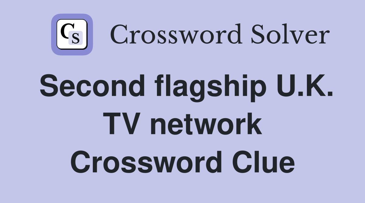 Second flagship U.K. TV network Crossword Clue