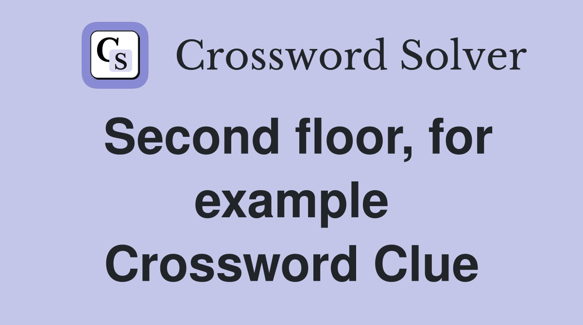 Second floor, for example Crossword Clue