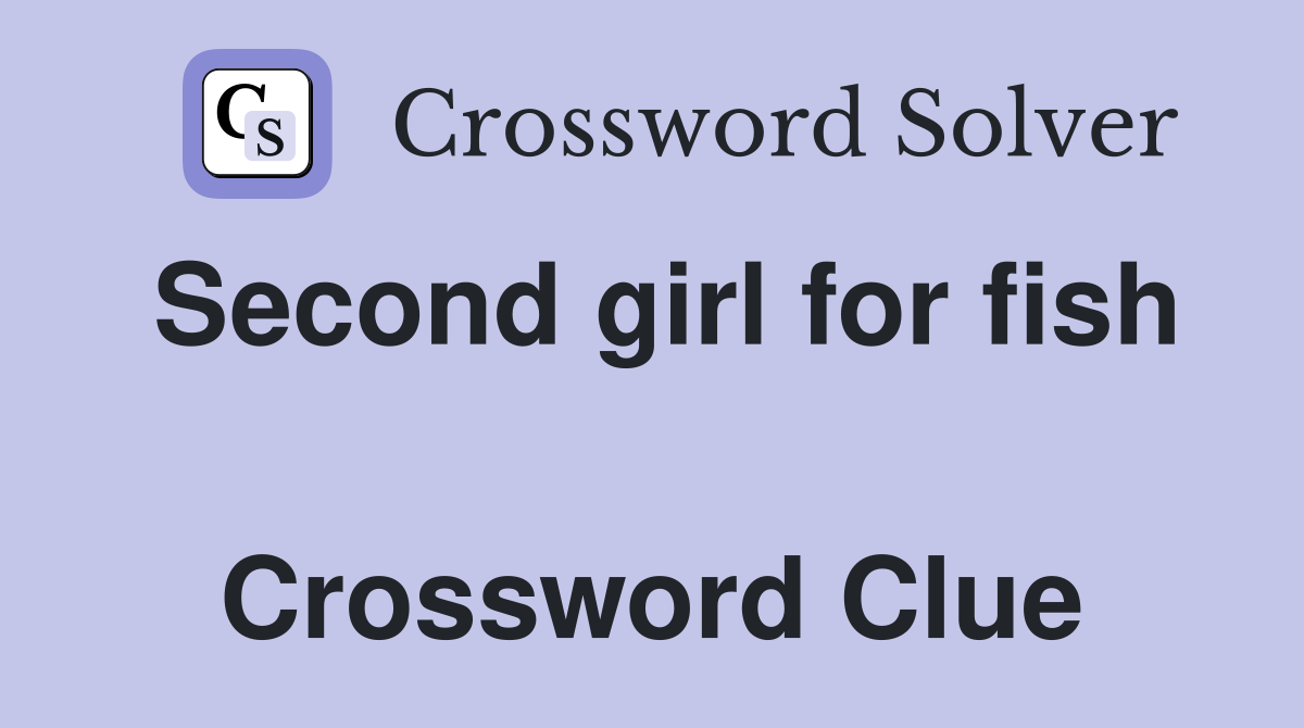 Second girl for fish  Crossword Clue