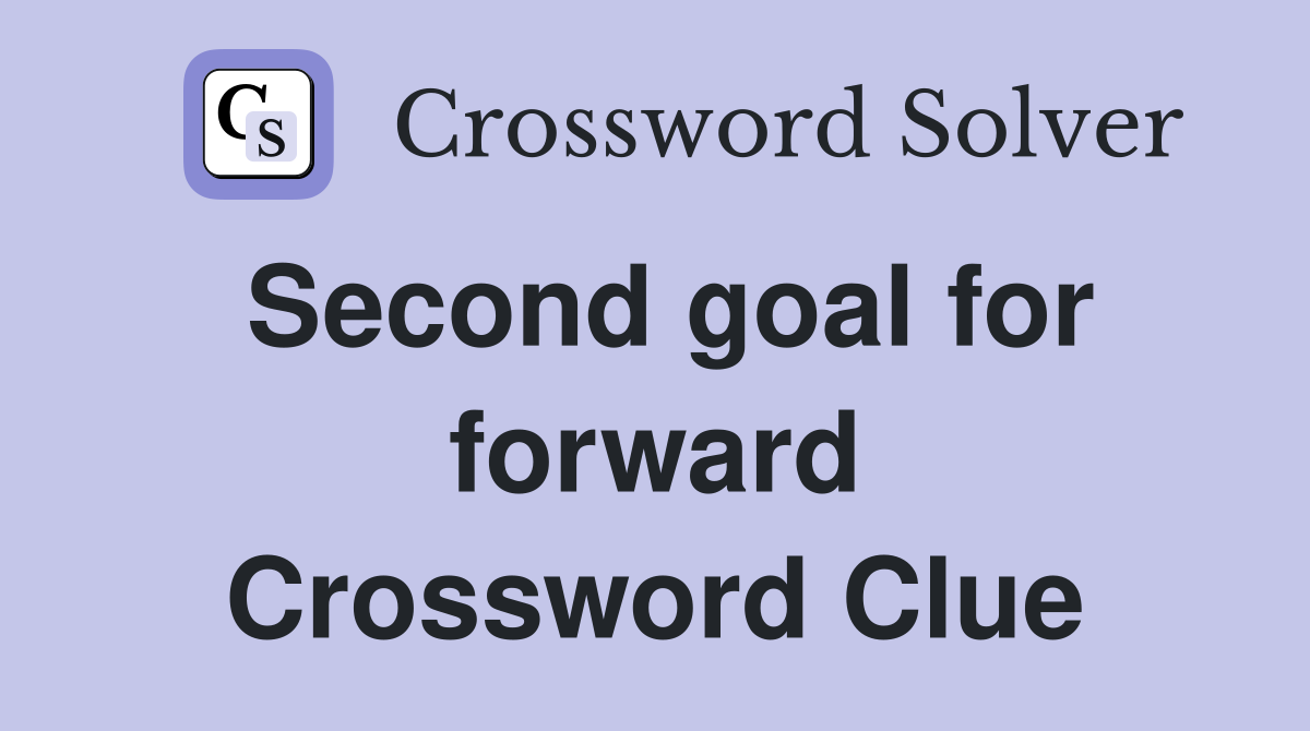 Second goal for forward Crossword Clue