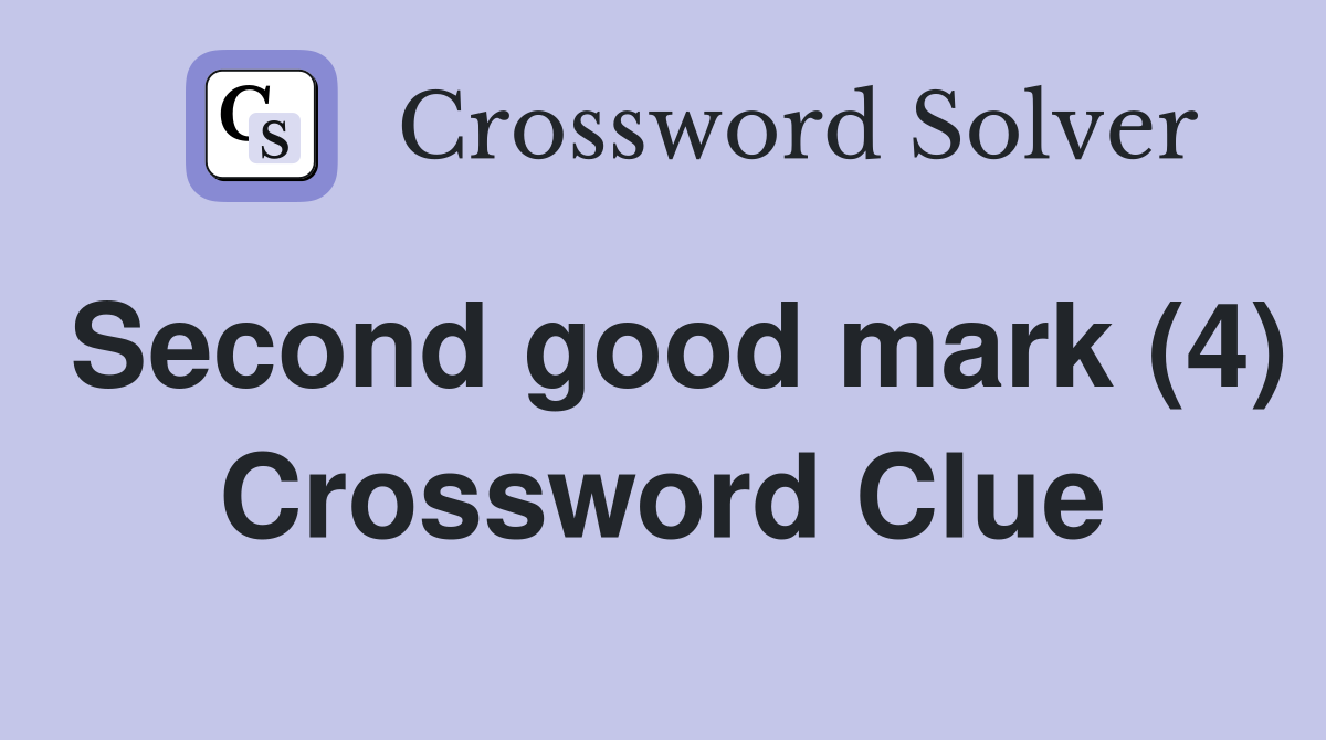 Second good mark (4) Crossword Clue